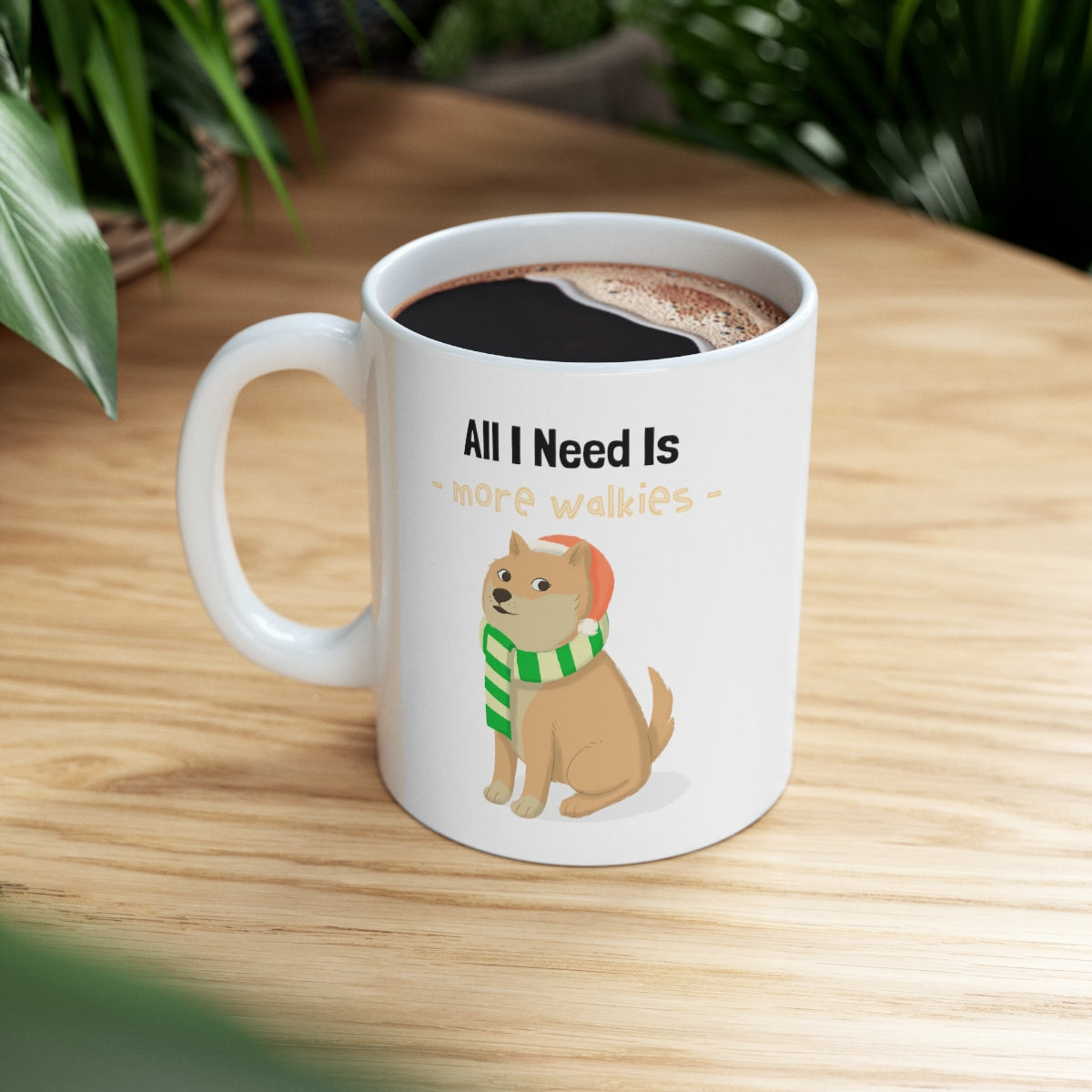 All I Need Is More Walkies Mug